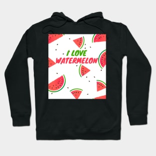 I love watermelon Hoodie
